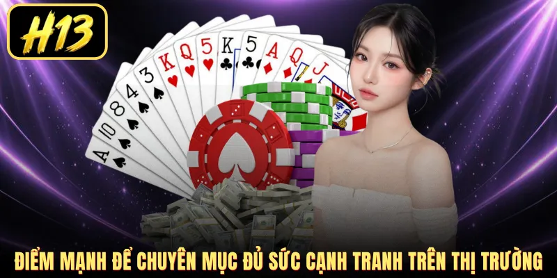 Điểm mạnh để chuyên mục đủ sức cạnh tranh trên thị trường